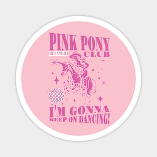 Pink Pony Club I'm Gonna Keep On Dancing Magnet